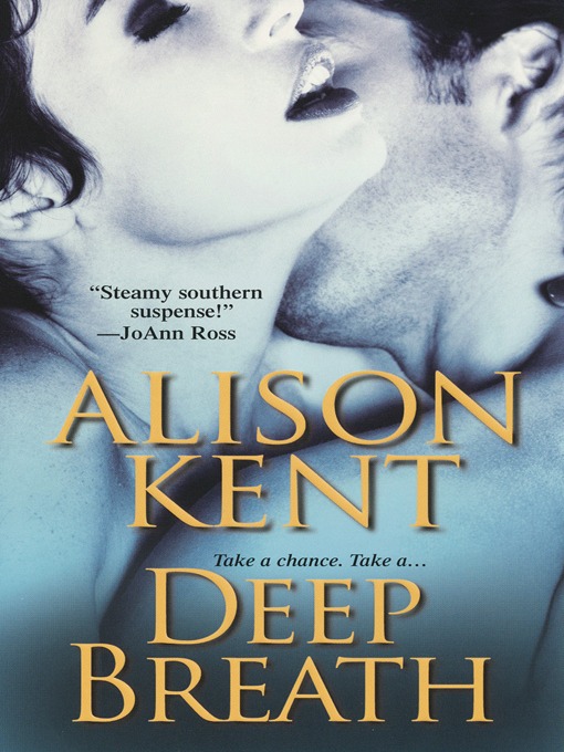 Title details for Deep Breath by Alison Kent - Available